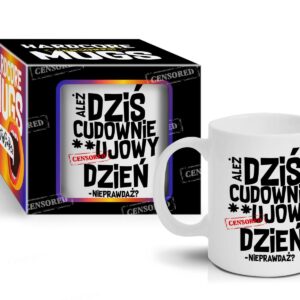 HARDCORE MUGS - kubek Boss 300ml - Ależ 
dziś cudownie…ujowy dzień